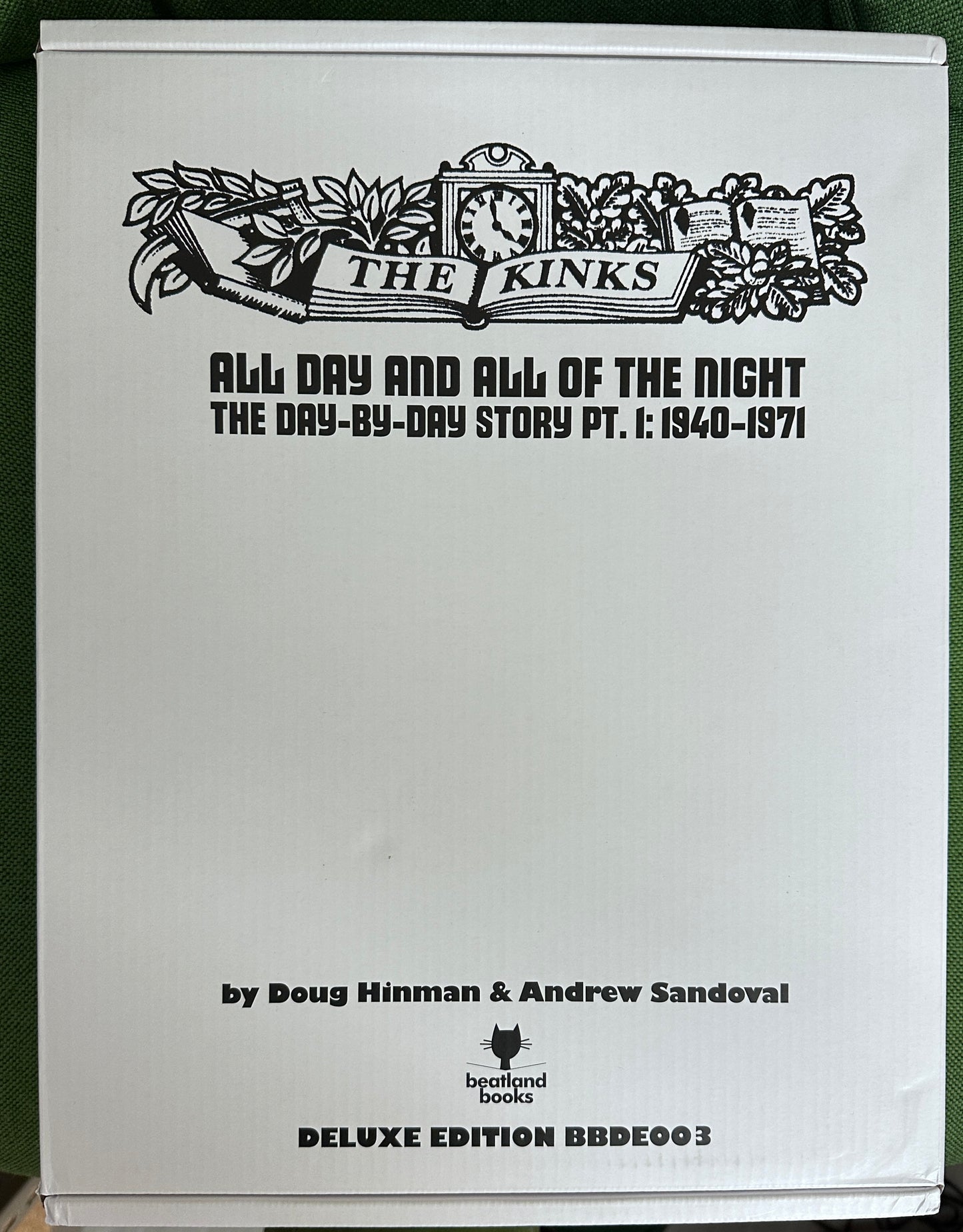 The Kinks: The Day-By-Day Story by Doug Hinman & Andrew Sandoval - DELUXE EDITION